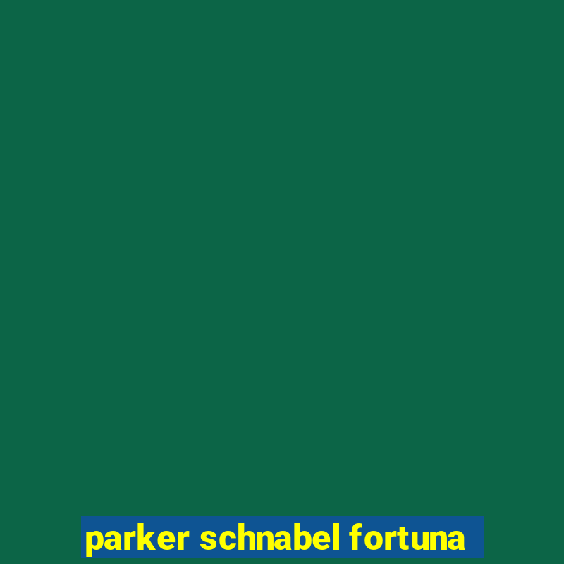 parker schnabel fortuna